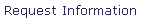 Request Information