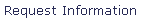 Request Information